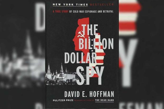 'The Billion Dollar Spy: A True Story of Cold War Espionage and Betrayal' is described as 'an intricate, mesmerizing portrayal of the KGB-CIA spy culture.' (Doubleday)