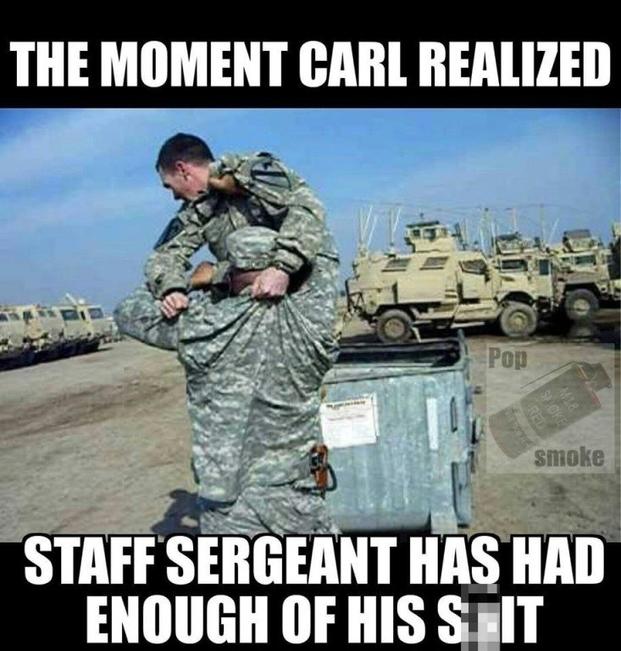 The moment Carl realized Staff Sergeant has had enough of his &*#$&