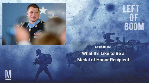 Left of Boom Episode 15: What It's Like to Be a Medal of Honor Recipient
