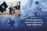 Left of Boom Episode 11: All Your Space Force Questions Answered (Featuring Roger Towberman)
