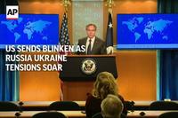 US Sends Blinken as Russia Ukraine Tensions Soar